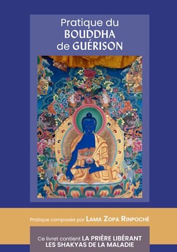 Pratique du Bouddha de guérison: et La prière libérant les Shakyas de la maladie (Pratiques)