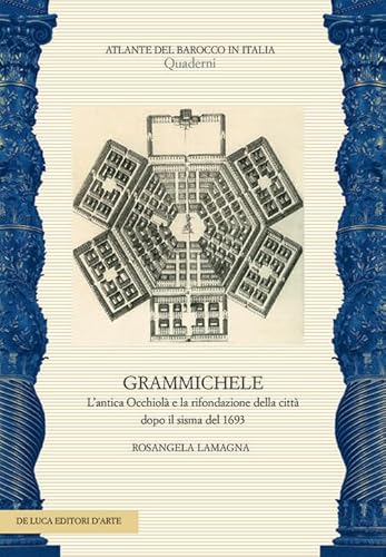 L'antica Occhiolà e la rifondazione della città dopo il sisma del 1693. Ediz. illustrata (Atlante del barocco in Italia) von De Luca Editori d'Arte