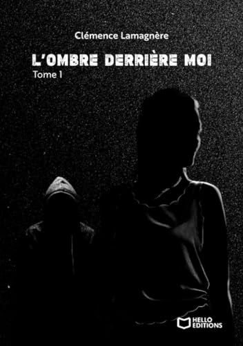 L'Ombre derrière moi - Tome I: Tome 1 von Hello Editions