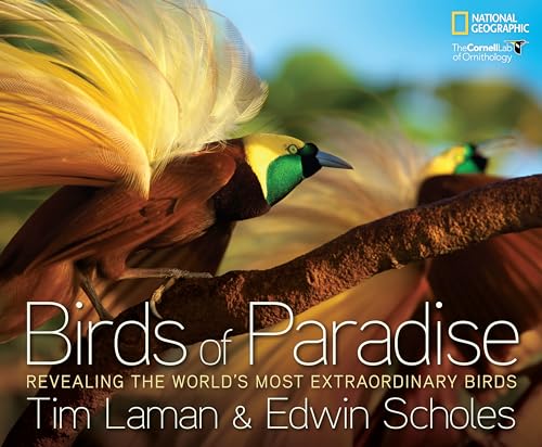 Birds of Paradise: Revealing the World's Most Extraordinary Birds Birds of Paradise: Revealing the World's Most Extraordinary Birds