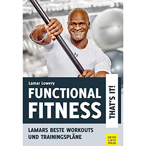 Functional Fitness - That's It!: Lamars beste Workouts und Trainingspläne