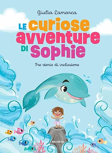 Le curiose avventure di Sophie. Ediz. a colori (Electa Kids) von Mondadori Electa