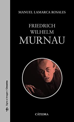 Friedrich Wilhelm Murnau von Ediciones Catedra
