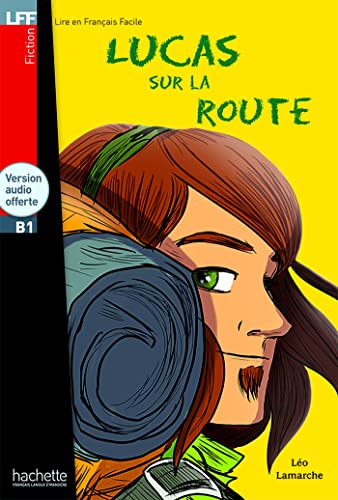 Lucas sur la route - Livre & audio online: Lucas sur la route - LFF B1 (Lire en francais facile)