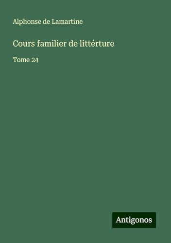 Cours familier de littérture: Tome 24 Cours familier de littérture: Tome 24 von Antigonos Verlag