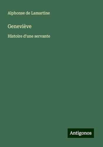 Geneviève: Histoire d'une servante Geneviève: Histoire d'une servante von Antigonos Verlag