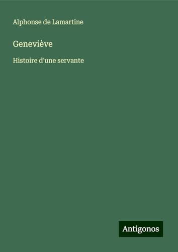 Geneviève: Histoire d'une servante Geneviève: Histoire d'une servante von Antigonos Verlag