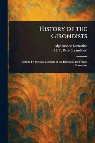 History of the Girondists History of the Girondists von Anson Street Press