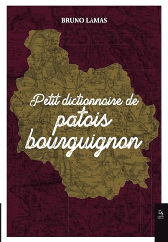 Petit dictionnaire de patois bourguignon von Editions Sutton