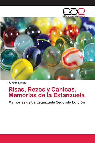 Risas, Rezos y Canicas, Memorias de la Estanzuela: Memorias de La Estanzuela Segunda Edición von Editorial Academica Espanola