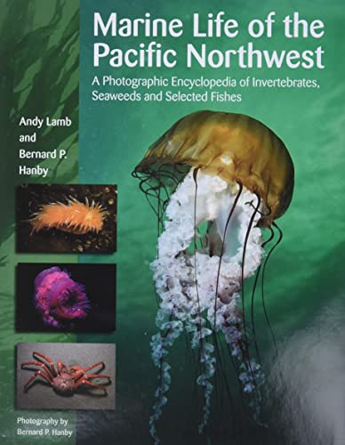 Marine Life of the Pacific Northwest: A Photographic Encyclopedia of Invertebrates, Seaweeds and Selected Fishes