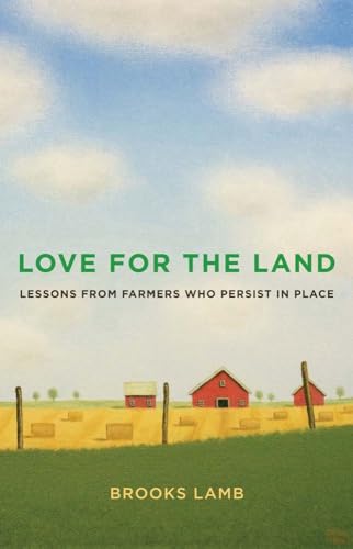 Love for the Land: Lessons from Farmers Who Persist in Place (Yale Agrarian Studies) von Yale University Press