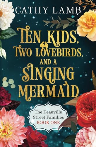 Ten Kids, Two Lovebirds, and a Singing Mermaid (The Deauville Street Families, Band 1) von Independently published