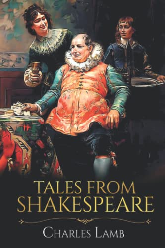 Tales From Shakespeare: Charles Lamb Classic fiction with Annotated Tales From Shakespeare: Charles Lamb Classic fiction with Annotated von Independently published