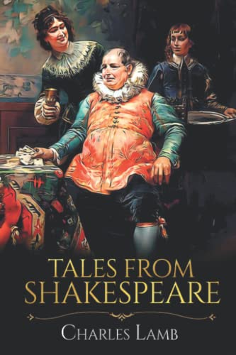 Tales From Shakespeare: Charles Lamb Classic fiction with Annotated