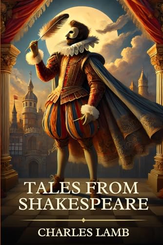 Tales from Shakespeare: Timeless Edition Featuring Authentic Illustrations Tales from Shakespeare: Timeless Edition Featuring Authentic Illustrations von Independently published