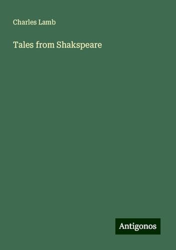Tales from Shakspeare Tales from Shakspeare von Antigonos Verlag