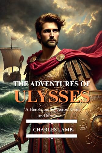 The Adventures of Ulysses: Fully Illustrated Edition of the Timeless Odyssey Retelling The Adventures of Ulysses: Fully Illustrated Edition of the Timeless Odyssey Retelling von Independently published