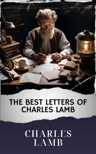 The Best Letters of Charles Lamb: The Original Classic von Independently published