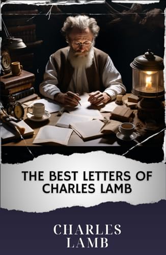 The Best Letters of Charles Lamb: The Original Classic