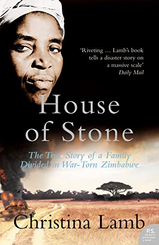 House of Stone: The True Story of a Family Divided in War-Torn Zimbabwe House of Stone: The True Story of a Family Divided in War-Torn Zimbabwe