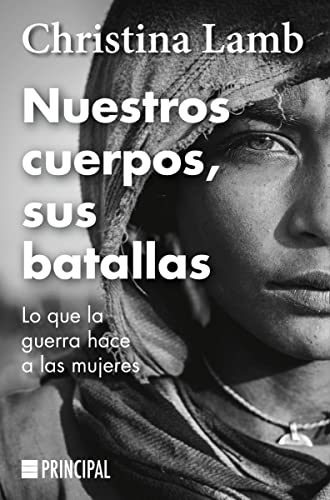 Nuestros cuerpos, sus batallas: Lo que la guerra hace a las mujeres