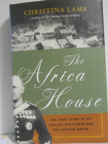 The Africa House: The True Story of an English Gentleman and His African Dream von Harper