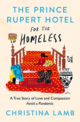 The Prince Rupert Hotel for the Homeless: A True Story of Love and Compassion Amid a Pandemic von William Collins