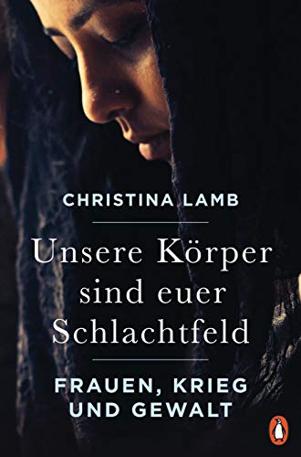 Unsere Körper sind euer Schlachtfeld: Frauen, Krieg und Gewalt von Penguin Verlag