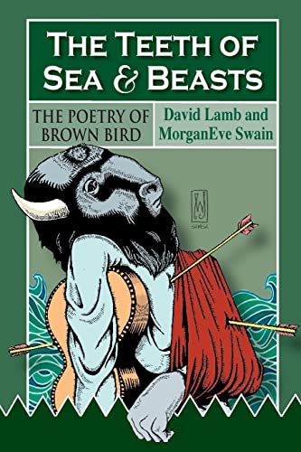 The Teeth of Sea and Beasts: The Poems of Brown Bird von CREATESPACE