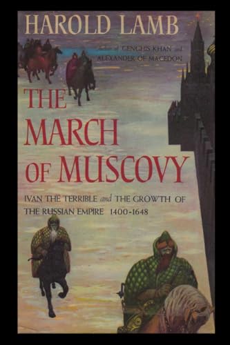 The March of Muscovy: Ivan the Terrible and the Growth of the Russian Empire, 1400-1648 von Dead Authors Society