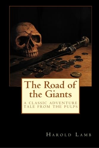 The Road of the Giants: A Classic Adventure Tale from the Pulps