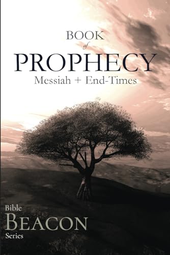 Bible Beacon Series: Book of Prophecy: Messianic and End-Times von Independently published