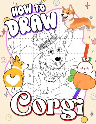 How To Draw Corgi: Collection Of 30 Step By Step And Simple Dog Illustration Pages To Learn To Draw | Gifts For Kids And Children To Relax And Have Fun