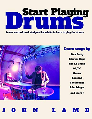 Start Playing Drums: A new method book designed for adults to learn to play the Start Playing Drums: A new method book designed for adults to learn to play the von CREATESPACE