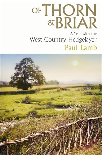 Of Thorn & Briar: A Year with the West Country Hedgelayer von Simon & Schuster Ltd