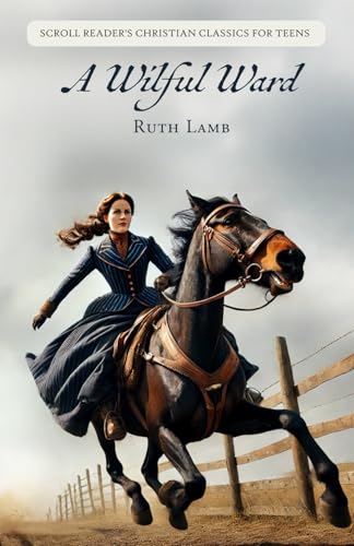 A Wilful Ward: A Story of the Consequences of Self-Will von Independently published