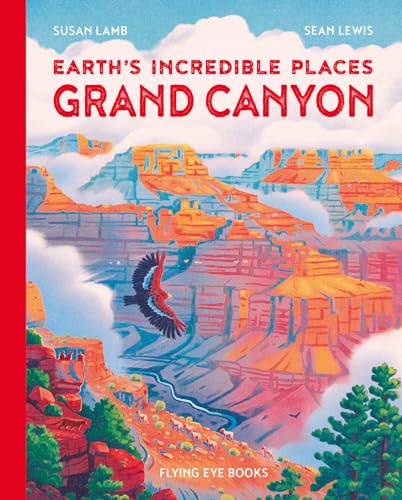 Earth's Incredible Places: Grand Canyon von Flying Eye Books