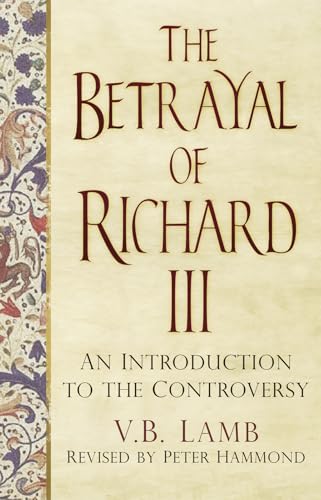 The Betrayal of Richard III: An Introduction to the Controversy