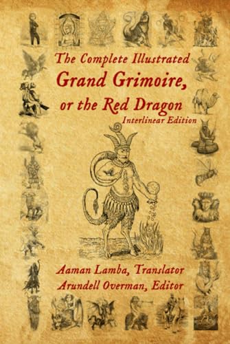 The Complete Illustrated Grand Grimoire, Or The Red Dragon: Interlinear Edition, French to English von Aaman Lamba
