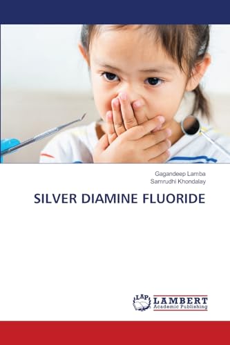 SILVER DIAMINE FLUORIDE von LAP LAMBERT Academic Publishing