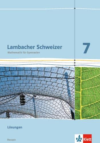 Lambacher Schweizer Mathematik 7 - G8. Ausgabe Hessen: Lösungen Klasse 7 (Lambacher Schweizer. Ausgabe für Hessen ab 2013) von Klett Ernst /Schulbuch