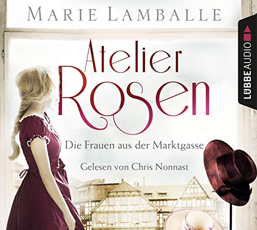 Atelier Rosen: Die Frauen aus der Marktgasse. von Lübbe Audio