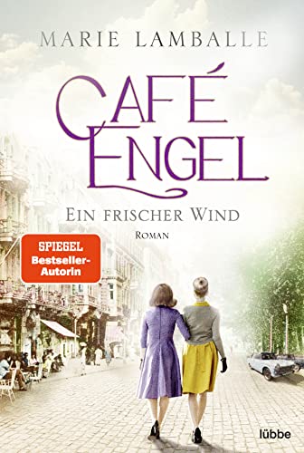 Café Engel: Ein frischer Wind - Saga um eine Wiesbadener Familie und ihr Traditionscafé. Roman (Café-Engel-Saga, Band 4)