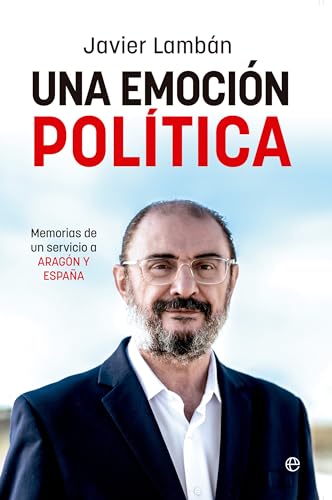Una emoción política: Memorias de un servicio a Aragón y España von LA ESFERA DE LOS LIBROS, S.L.