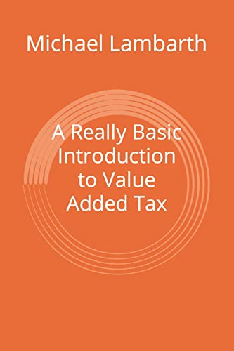 A Really Basic Introduction to Value Added Tax (Really Basic Introductions) von CREATESPACE