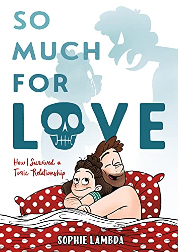 So Much for Love: How I Survived a Toxic Relationship von Roaring Brook Press