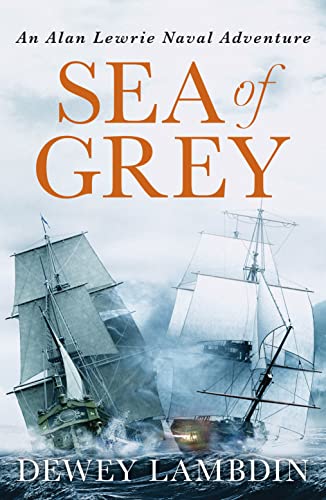 Sea of Grey (The Alan Lewrie Naval Adventures, 10, Band 10)
