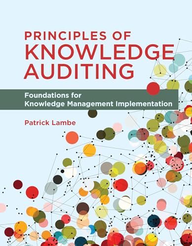 Principles of Knowledge Auditing: Foundations for Knowledge Management Implementation von The MIT Press