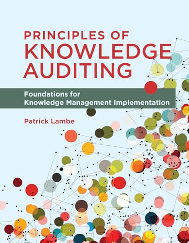 Principles of Knowledge Auditing: Foundations for Knowledge Management Implementation